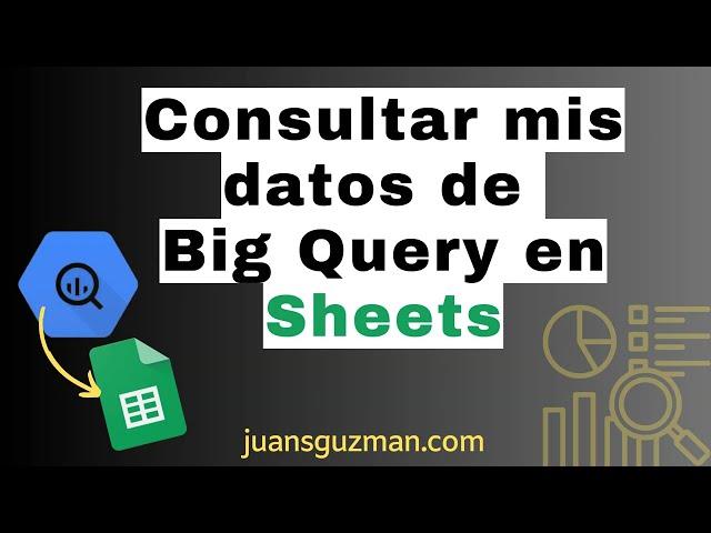 Como consultar información de Big Query desde Google Sheets (Sin código, Sin SQL)