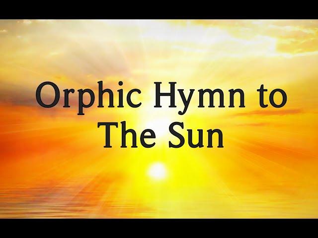 Orphic Hymn for the Sun in the original ancient greek version | English translation in the video