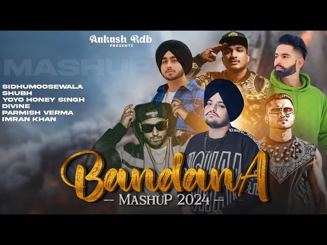 BANDANA (Mashup 2024) - Sidhumoosewala, Shubh, YoYo Honey Singh, Divine, Parmish verma | Ankush Rdb