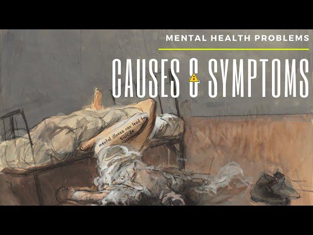MENTAL ILLNESS; CAUSES AND SYMPTOMS