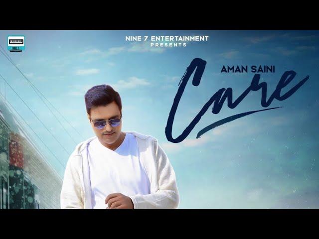 Care: Aman Saini (Full Song) Nine7 Entertainment | Latest Punjabi Songs 2019 |