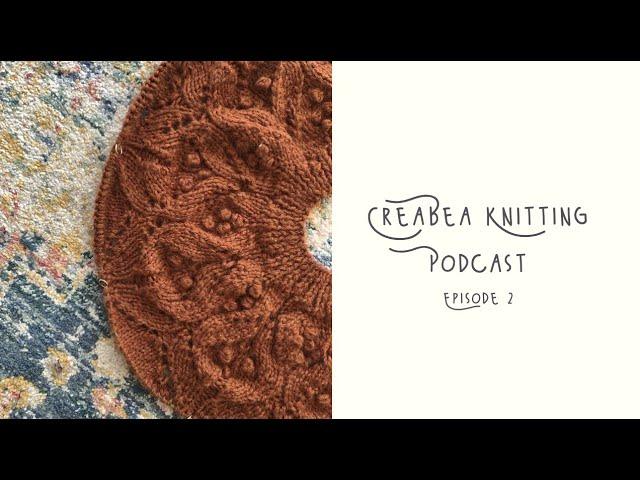 Creabea Knitting Podcast - Episode 2: Another No Frills, Magnolia Bloom and  Christmas Knits