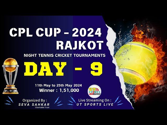 DAY 9 || CPL CUP - 2024 || RAJKOT || UT SPORTS LIVE