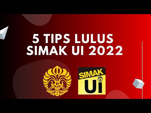 5 TIPS UNTUK MEMPERBESAR PELUANG LULUS DI SIMAK UI 2022