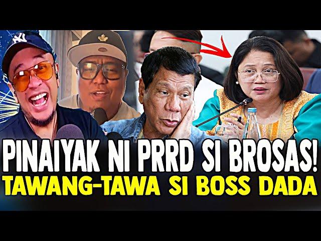 BANAT BY BOSS DADA TAWANG TAWA KAY BROSAS PINAIYAK NI PRRD