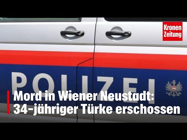 Mord in Wiener Neustadt: 34-jähriger Türke erschossen | krone.tv NEWS