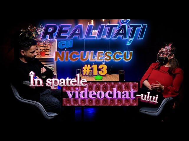 Cu cărțile pe față - Confesiunile unui model de videochat #13 Realități cu Niculescu