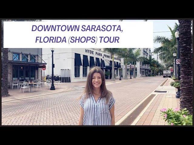 DOWNTOWN SARASOTA FLORIDA (SHOPS) TOUR | with Shayla Twit, luxury realtor