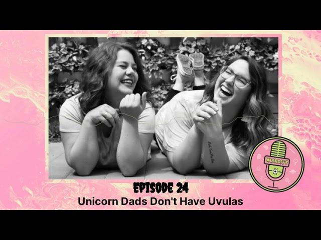 Weirdify Podcast 24-Unicorn Dads Don't Have Uvulas