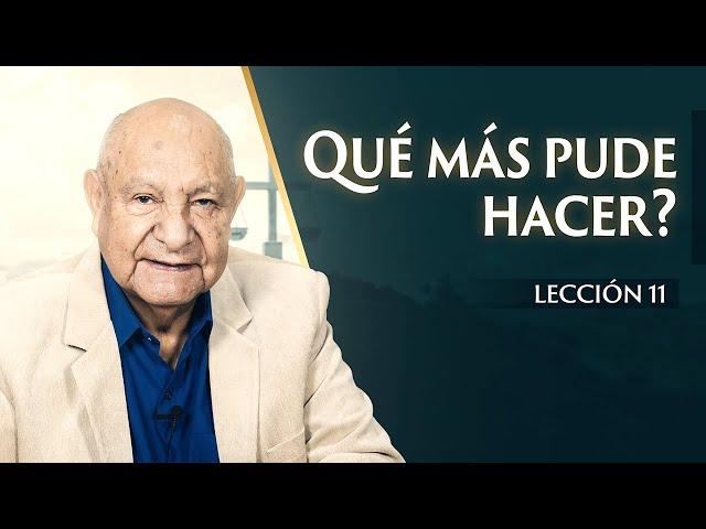 Pr. Bullón - Lección 11 - ¿Qué Más Pude Hacer?