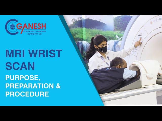 MRI Wrist Scan - Purpose, Preparation & Procedure at Ganesh Diagnostic