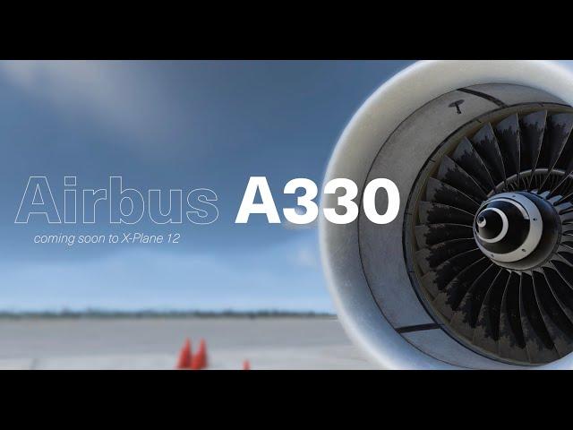 The Airbus A330 in X-Plane 12 – Official Trailer