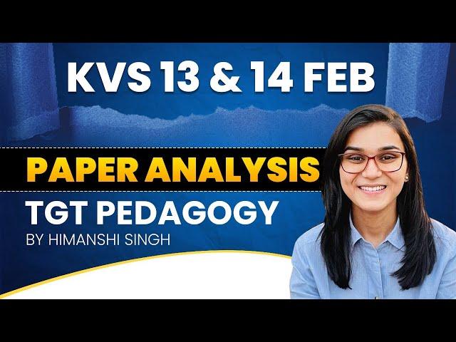 KVS (13+14) Feb 2023 Paper Analysis | TGT Pedagogy Questions by Himanshi Singh