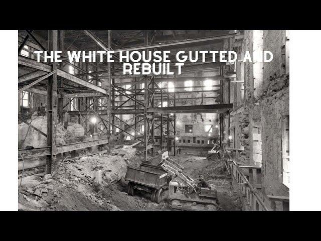 The White House interior was completely gutted and rebuilt (1948-1952)
