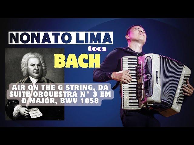 NONATO TOCA BACH: AIR ON THE STRING DA SUITE ORQUESTRA N°3 EM D MAJOR, BWV 1058    #bach #nonatolima