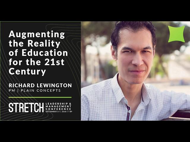 Augmenting the Reality of Education for the 21st Century - Richard Lewington | Stretch 2018