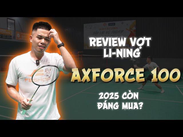 [OLD BUT GOLD] Review Cây Vợt Li-ning Axforce 100 - 2025 Liệu Có Còn NGON Trong Phân Khúc Giá?