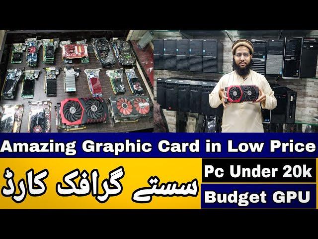 Graphic Card Price in Pakistan Budget Pc Under 20k Amazing in low Cost