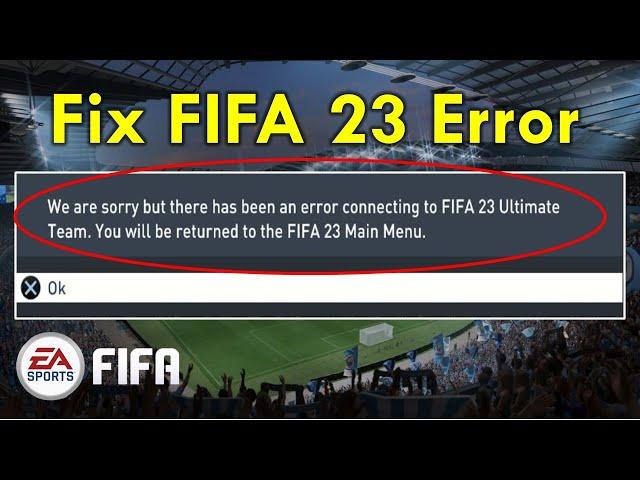 Fix We are sorry but there has been an error connecting to FIFA 23 Ultimate Team