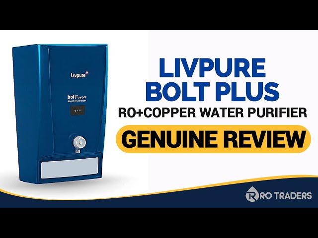 Livpure LIV BOLT+ COPPER (RO+UF+MIN) Water Purifier Review, Customer Feedback & Price