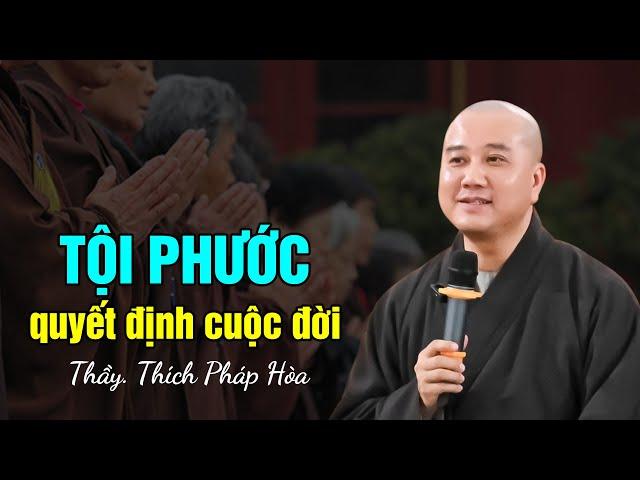 TỘI PHƯỚC quyết định cuộc đời - Thầy Thích Pháp Hòa