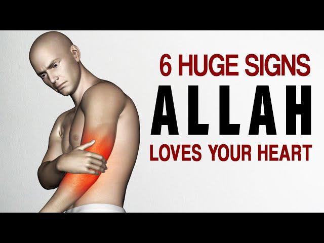 6 HUGE SIGNS YOUR HEART IS LOVED BY ALLAH