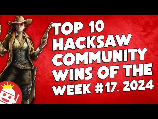  TOP HACKSAW GAMING COMMUNITY WINS WEEK #17, 2024