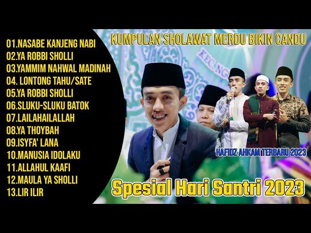 SPESIAL HARI SANTRI 2023 KUMPULAN SHOLAWAT MERDU HAFIDZ AHKAM TERBARU