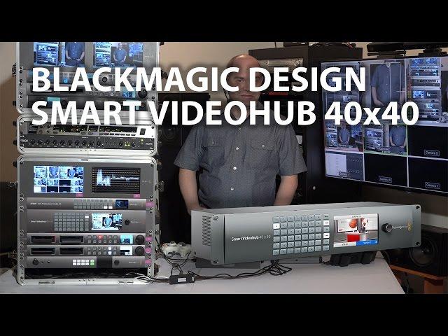 Blackmagic Design Smart Videohub 40x40 - Overview & Thoughts