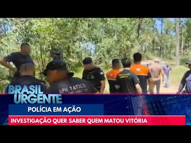 Caso Vitória: polícia investiga suspeitos pela morte | Brasil Urgente