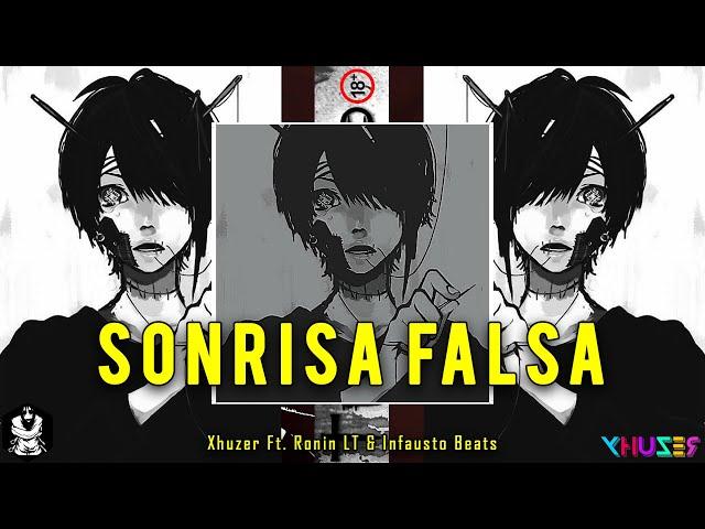 Xhuzer - Sonrisa Falsa (ft. Ronin Lt e Infausto) (Letra)