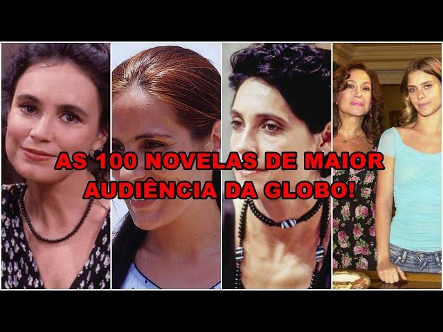 AS 100 NOVELAS DE MAIOR AUDIÊNCIA DA GLOBO!