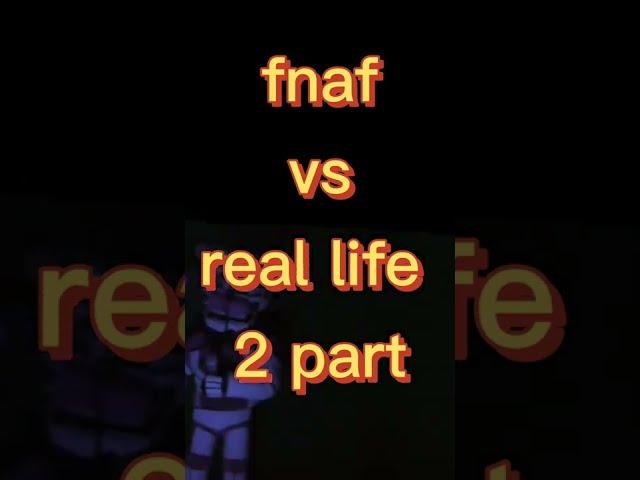 fnaf vs real life 2 part