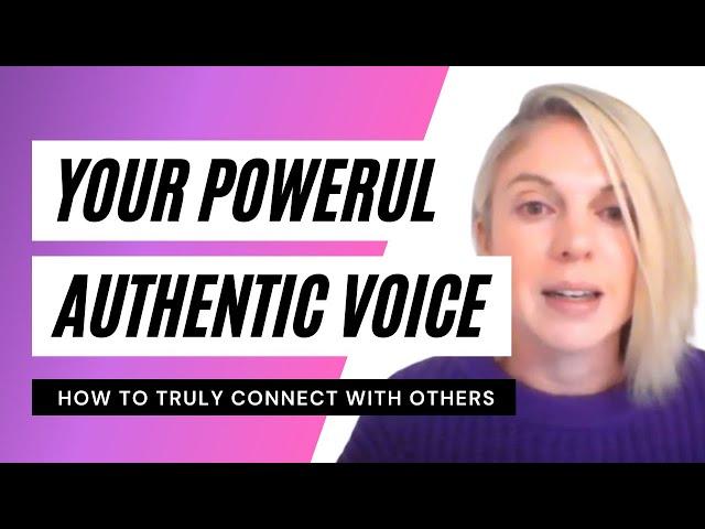 The incredible power of your authentic voice.