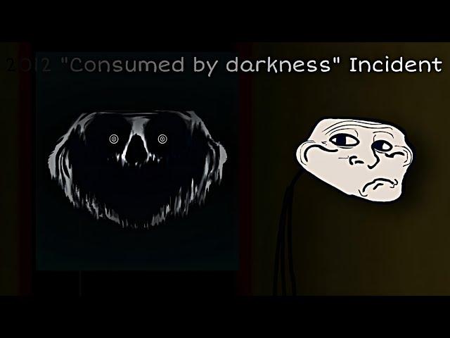 The Trollge: "Consumed by darkness" Incident