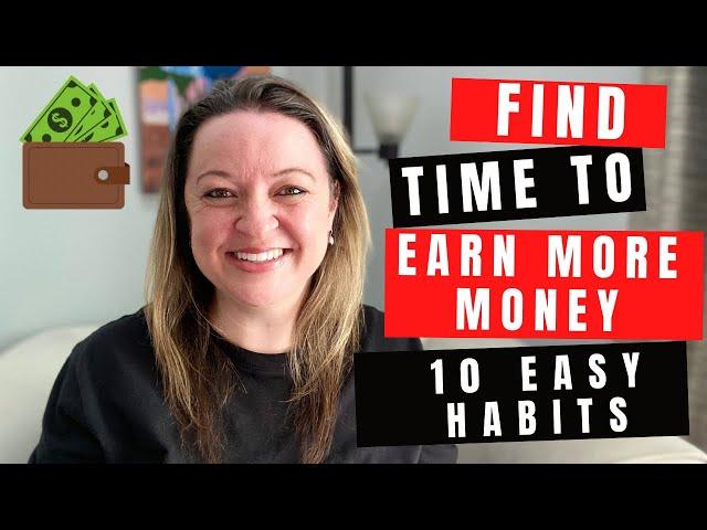 10 EASY Habits to Stop Wasting Your PRECIOUS TIME So You Can Make More MONEY 