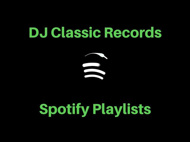 #Spotify Playlists (DJ Classic Records)