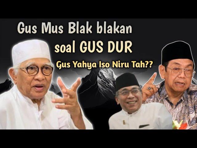 gus mus panjang lebar cerita gusdur | bukti kewalian gus dur