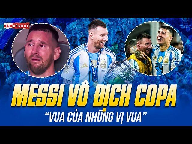 MESSI ẴM COPA AMERICA 2024 | TỪ NƯỚC MẮT ĐẾN NỤ CƯỜI CHIẾN THẮNG, CÁI KẾT QUÁ ĐẸP CHO VUA DANH HIỆU