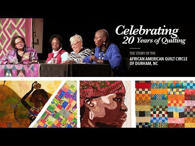 Celebrating 20 Years of Quilting: The Story of Durham's African American Quilt Circle (AAQC)