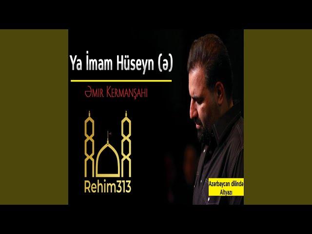 Rehim313 Imam Huseyn (Amir Kermanshahi 2022) (e)