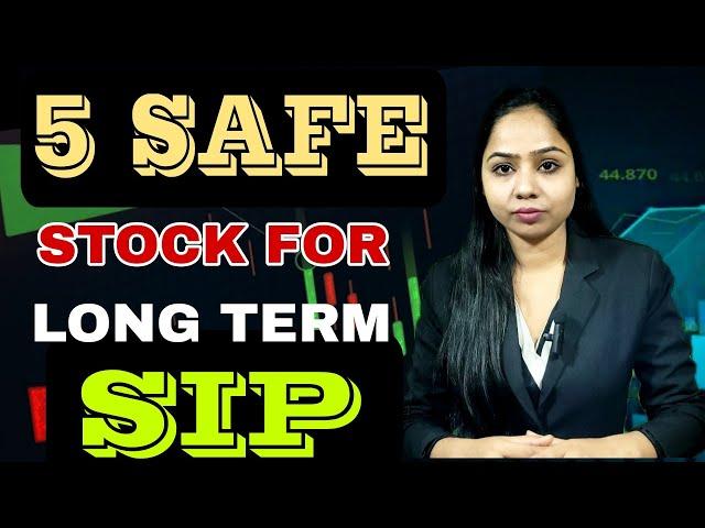5 SAFE & BEST STOCK FOR LONG TERM SIP ? BEST STOCK FOR LONG TERM INVESTMENT