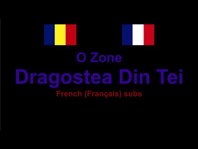 O Zone - Dragostea Din Tei , Lyrics / Paroles en français , Romanian & French comparison