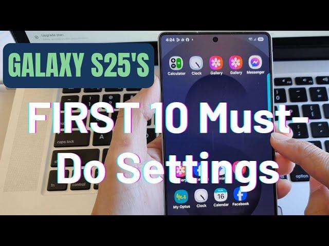  FIRST 10 Must-Do Settings on Your New Samsung Galaxy S25/S25+/Ultra! 