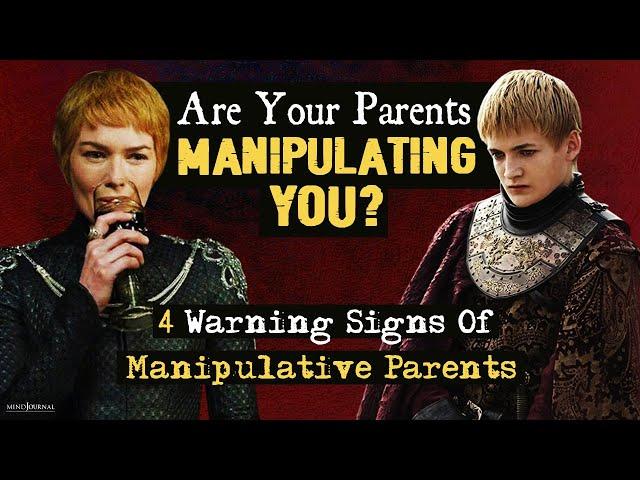 Are Your Parents Manipulating You? 4 Warning Signs Of Manipulative Parents