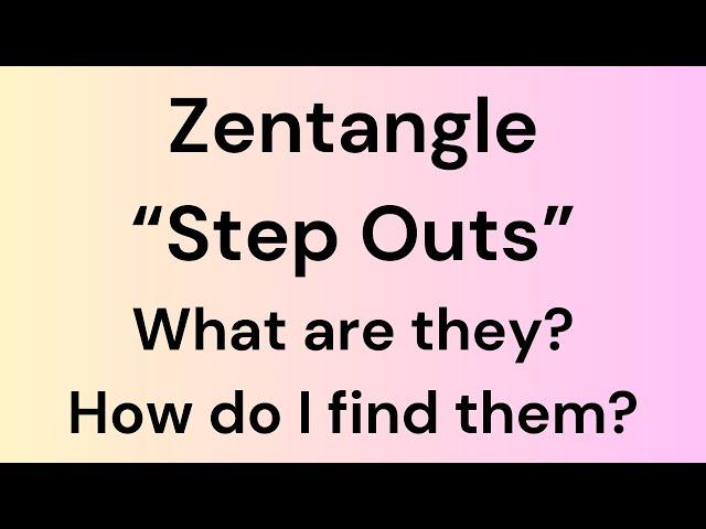 Zentangle Step Outs - What are they? How do I find them?