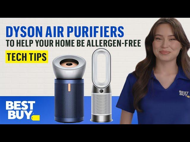 Help Make Your Home Allergen-Free With Dyson Air Purifiers - Tech Tips from Best Buy