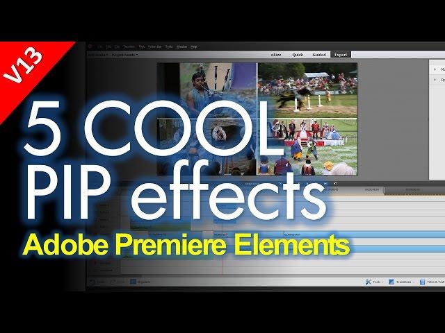 5 COOL PIP effects in Adobe Premiere Elements