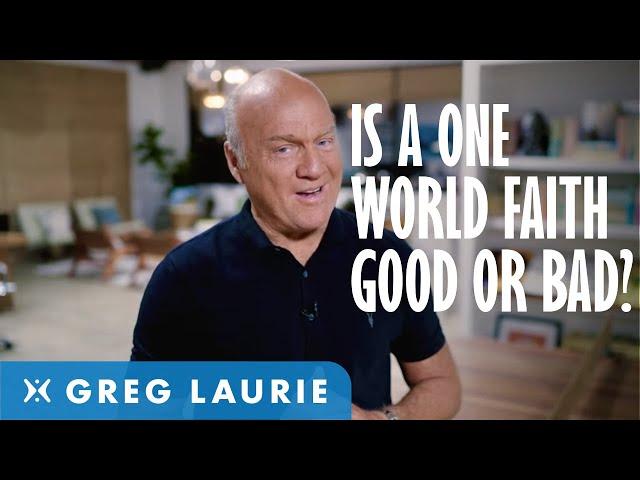 What is the Coming One World Religion? (With Greg Laurie)