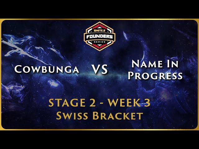 SMITE 2 Founder's Series - Stage 2 Swiss - NA Week 3 - Cowabunga vs Name in Progress